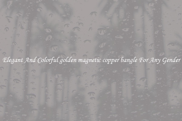 Elegant And Colorful golden magnetic copper bangle For Any Gender