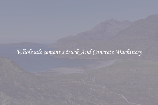 Wholesale cement s truck And Concrete Machinery