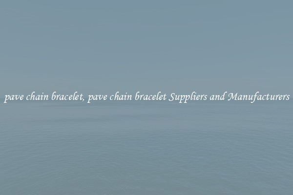 pave chain bracelet, pave chain bracelet Suppliers and Manufacturers