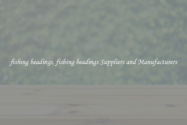 fishing beadings, fishing beadings Suppliers and Manufacturers