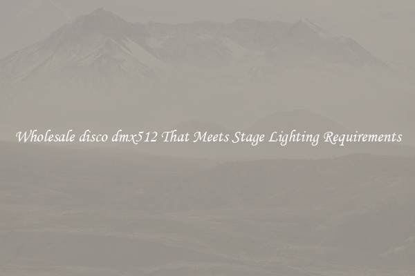 Wholesale disco dmx512 That Meets Stage Lighting Requirements