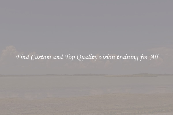 Find Custom and Top Quality vision training for All