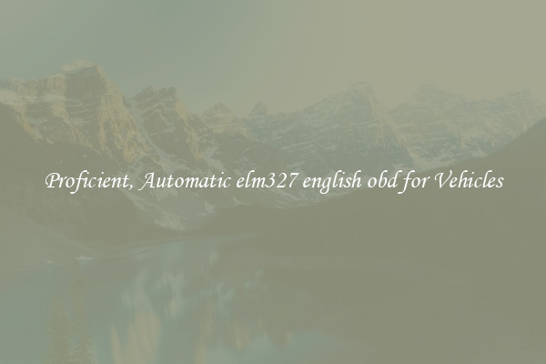 Proficient, Automatic elm327 english obd for Vehicles