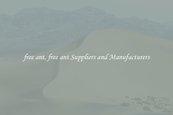 free ant, free ant Suppliers and Manufacturers
