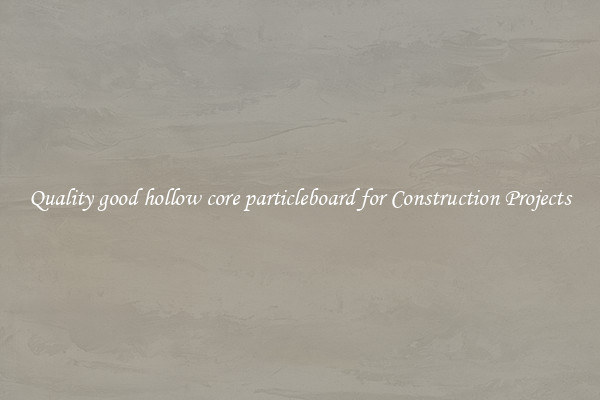 Quality good hollow core particleboard for Construction Projects