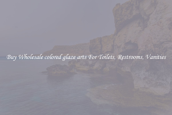 Buy Wholesale colored glaze arts For Toilets, Restrooms, Vanities