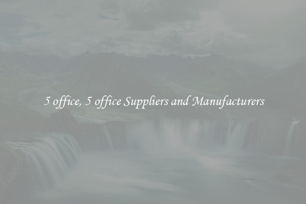 5 office, 5 office Suppliers and Manufacturers