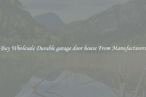 Buy Wholesale Durable garage door house From Manufacturers