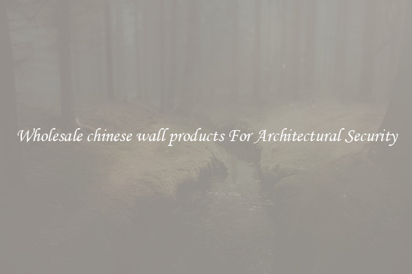 Wholesale chinese wall products For Architectural Security