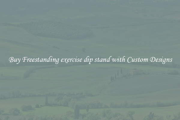 Buy Freestanding exercise dip stand with Custom Designs