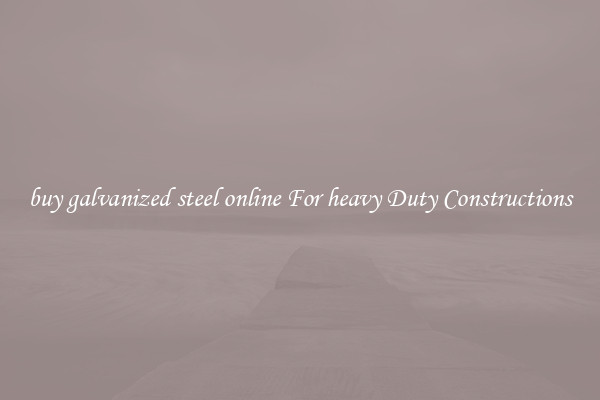 buy galvanized steel online For heavy Duty Constructions