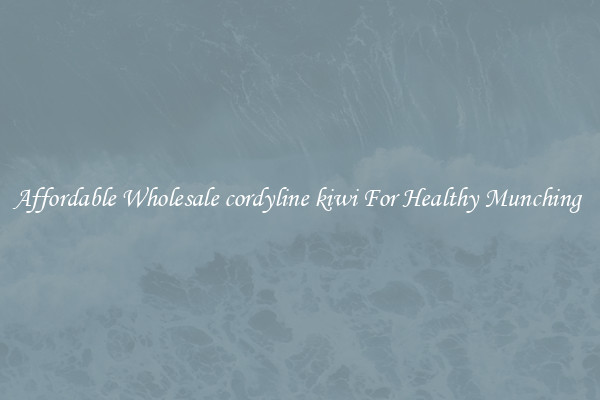 Affordable Wholesale cordyline kiwi For Healthy Munching 