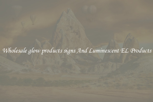 Wholesale glow products signs And Luminescent EL Products
