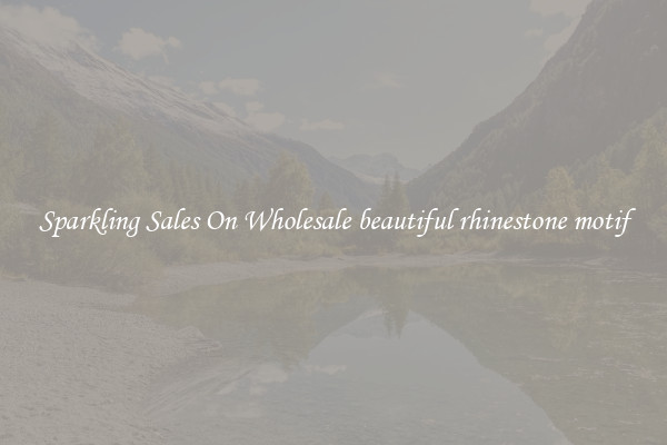 Sparkling Sales On Wholesale beautiful rhinestone motif