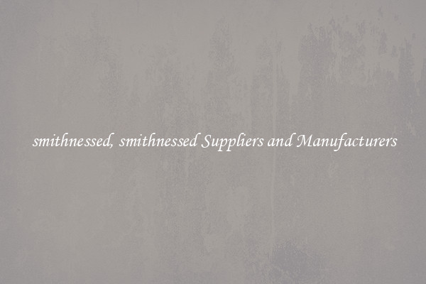 smithnessed, smithnessed Suppliers and Manufacturers