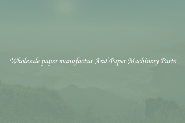 Wholesale paper manufactur And Paper Machinery Parts