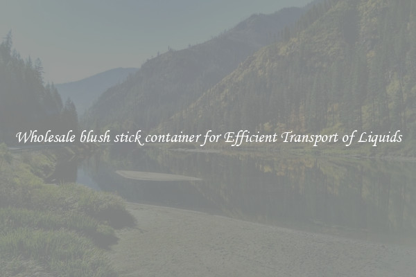 Wholesale blush stick container for Efficient Transport of Liquids