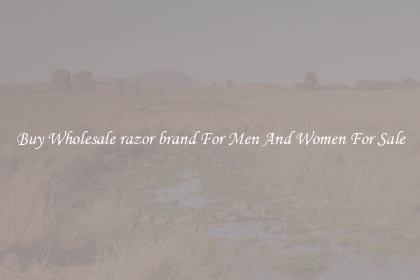 Buy Wholesale razor brand For Men And Women For Sale