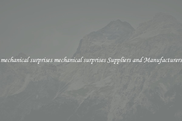 mechanical surprises mechanical surprises Suppliers and Manufacturers