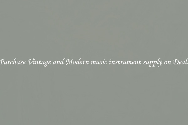 Purchase Vintage and Modern music instrument supply on Deals