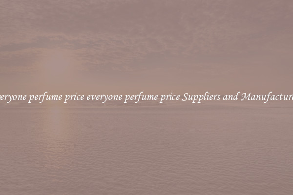 everyone perfume price everyone perfume price Suppliers and Manufacturers