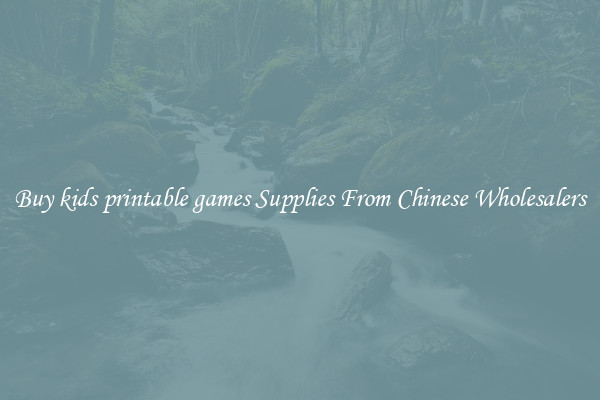 Buy kids printable games Supplies From Chinese Wholesalers