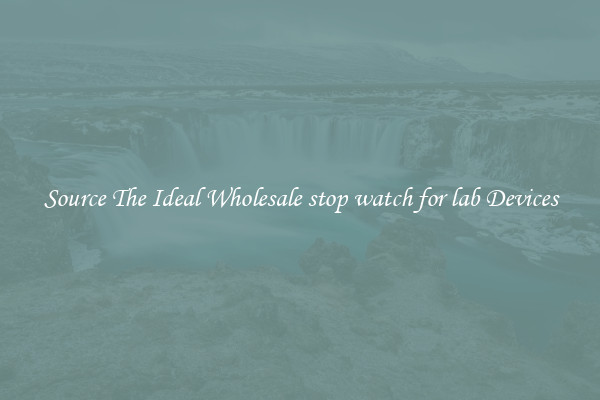 Source The Ideal Wholesale stop watch for lab Devices