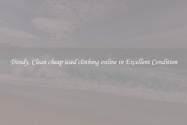 Trendy, Clean cheap used clothing online in Excellent Condition