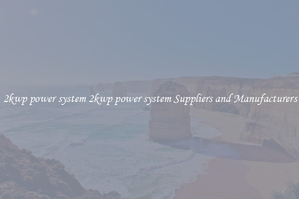 2kwp power system 2kwp power system Suppliers and Manufacturers