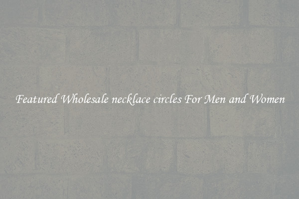 Featured Wholesale necklace circles For Men and Women